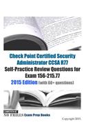 Check Point Certified Security Administrator CCSA R77 Self-Practice Review Questions for Exam 156-215.77