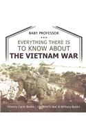 Everything There Is to Know about the Vietnam War - History Facts Books Children's War & Military Books