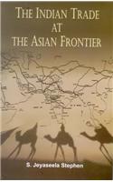 The Indian Trade at the Asian Frontier