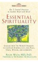 Essential Spirituality: The 7 Central Practices To Awaken Heart And Mind