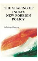 Shaping of India's New Foreign Policy