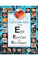 Illustrated Full Color Atlas of the Eye, Eye Care, and Eye Surgery - LARGE PRINT Edition