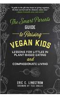 The Smart Parent's Guide to Raising Vegan Kids