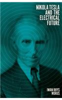 Nikola Tesla and the Electrical Future