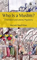 Who Is a Muslim: Orientalism and Literary Populisms