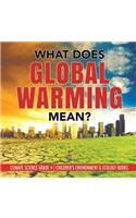 What Does Global Warming Mean? Climate Science Grade 4 Children's Environment & Ecology Books