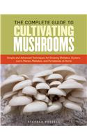 The Essential Guide to Cultivating Mushrooms