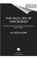 Wild Life of Our Bodies