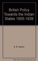 British Policy Towards the Indian States, 1905-39 Hardcover â€“ 18 January 1982