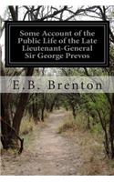 Some Account of the Public Life of the Late Lieutenant-General Sir George Prevos