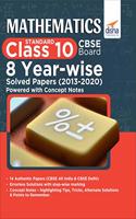 Mathematics (Standard) Class 10 CBSE Board 8 YEAR-WISE Solved Papers (2013 - 2020) powered with Concept Notes