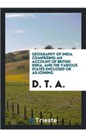 Geography of India Comprising an Account of British India, and the Various States Enclosed or Adjoining