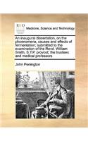 An inaugural dissertation, on the phoenomena, causes and effects of fermentation; submitted to the examination of the Revd. William Smith, S.T.P. provost; the trustees and medical professors