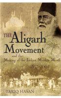 The Aligarh Movement And The Making Of The Indian Muslim Mind 1857-2002