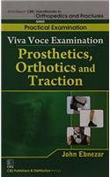 Viva Voce Examination Prosthetics, Orthotics And Traction (Handbooks In Orthopedics And Fractures Series, Vol. 67 -Practical Examination)