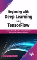 Beginning with Deep Learning Using TensorFlow