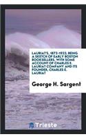 Lauriat's, 1872-1922: Being a Sketch of Early Boston Booksellers, with Some Account of Charles E ...