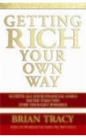 Getting Rich Your Own Way: Achieve Alll Your Financial Goals Faster Than You Ever Thought Possible