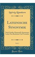 Lateinische Synonymik, Vol. 1: Nach Gardin-Dumesnil's Synonymes Latins Neu Bearbeitet Und Vermehrt (Classic Reprint)