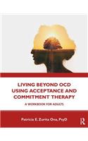 Living Beyond OCD Using Acceptance and Commitment Therapy