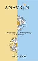 Anavrin: A book about love, lost and finding yourself again