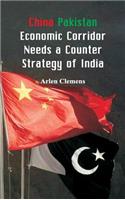 China Pakistan Economic Corridor Needs a Counter Strategy of India