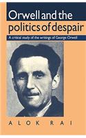 Orwell and the Politics of Despair