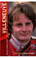 Gilles Villeneuve: The Life of the Legendary Racing Driver