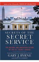 Secrets of the Secret Service: The History and Uncertain Future of the U.S. Secret Service