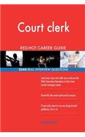 Court clerk RED-HOT Career Guide; 2544 REAL Interview Questions