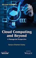 Cloud Computing and Beyond, 2ed: A Managerial Perspective