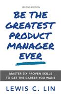 Be the Greatest Product Manager Ever