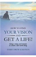 How to Find Your Vision and Get a Life!