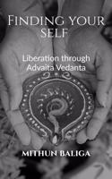 Finding your Self: Liberation through Advaita Vedanta