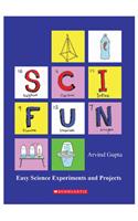 Sci Fun : Easy Science Experiments and Projects