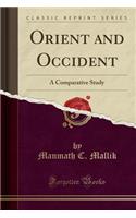 Orient and Occident: A Comparative Study (Classic Reprint)