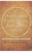 One Hundred Proofs that the Earth is Not a Globe