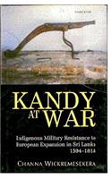 Kandy At War: Indigenous Military Resistance to European Expansion in Sri Lanka 1594-1818