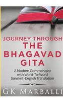 Journey Through The Bhagavad Gita - A Modern Commentary With Word-To-Word Sanskrit-English Translation