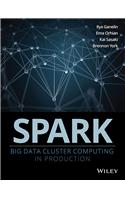 SPARK: Big Data Cluster Computing in Production