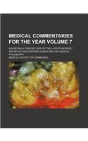 Medical Commentaries for the Year; Exhibiting a Concise View of the Latest and Most Important Discoveries in Medicine and Medical Philosophy Volume 7