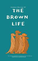 The Brown Life: The Comical Compilation of Humorous Lives of Browns By Samiksha Mandurkar