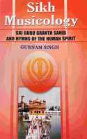 Sikh Musicology - Sri Guru Granth Sahib And Hymns Of The Human Spirit PB