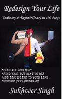 Redesign Your Life Ordinary to Extraordinary in 100 Days - Sukhveer Singh