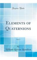 Elements of Quaternions, Vol. 1 (Classic Reprint)