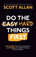 Do the Hard Things First