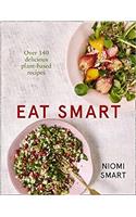 Eat Smart - Over 140 Delicious Plant-Based Recipes