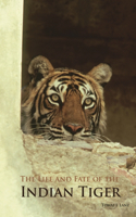 Life and Fate of the Indian Tiger