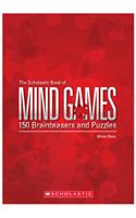 The Scholastic Book Of Mind Games: 150 Brainteasers And Puzzles