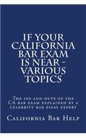 If Your California Bar Exam Is Near - Various Topics: The Ins and Outs of the CA Bar Exam Explained by a Celebrity Bar Essay Expert